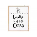 Poster mit Holzrahmen 'Goodbye I'm off to the circus'
